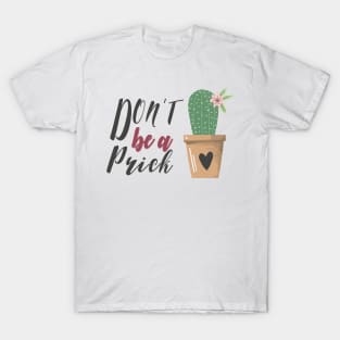 Don't be a prick T-Shirt